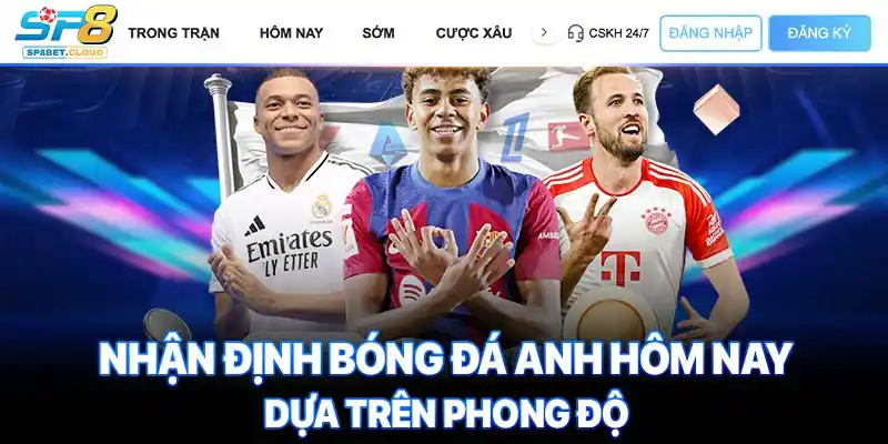 Nhận định bóng đá Anh hôm nay dựa trên phong độ